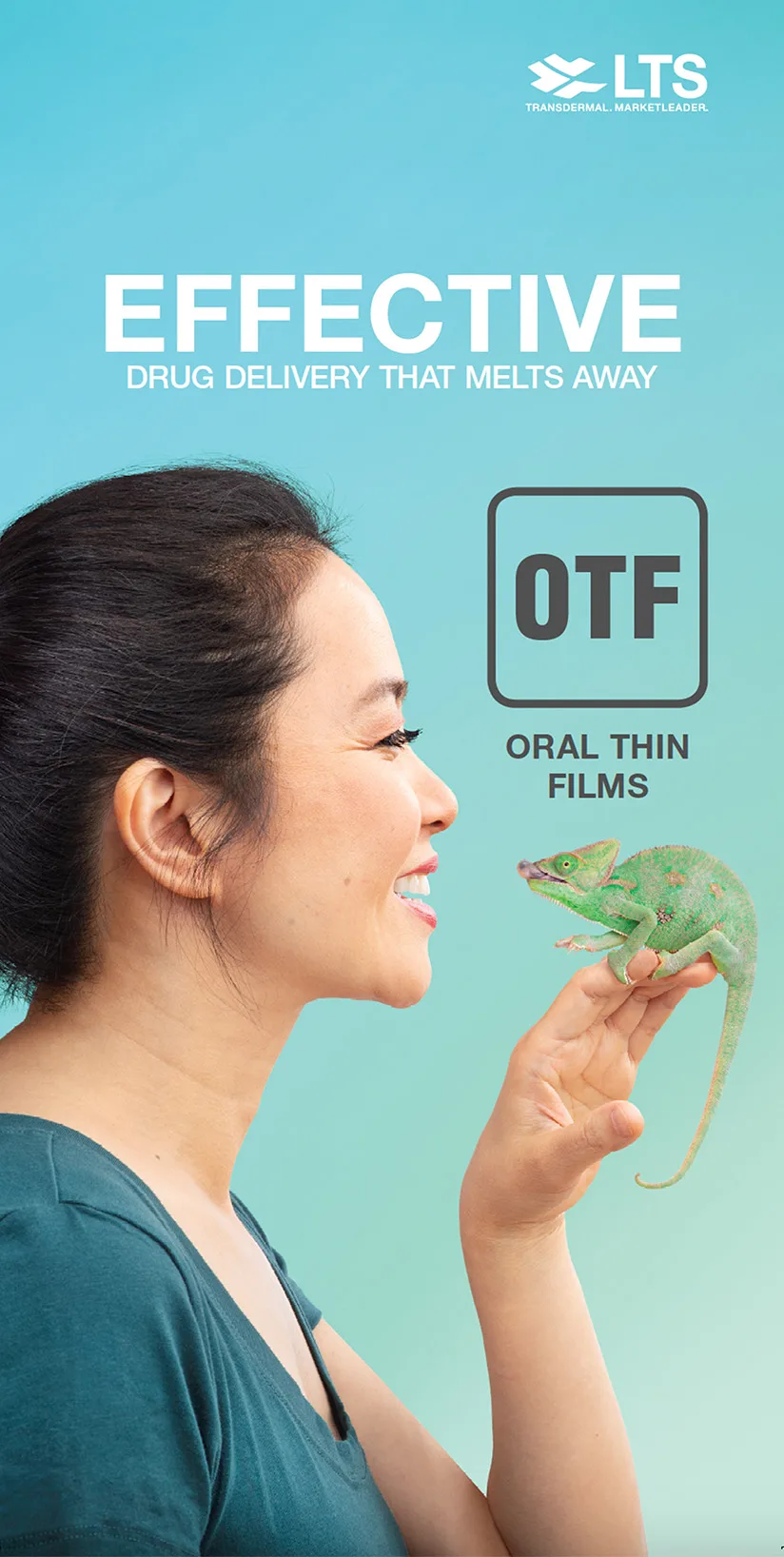 This image features a woman smiling as she holds a chameleon on her hand. The woman’s body is in profile, facing the chameleon. The background is a gradient of blue to light green. The banner text reads "effective," with the subtext "drug delivery that melts away.” Below that, the "OTF" label is displayed, which stands for "oral thin films.” The LTS logo is in the top right.