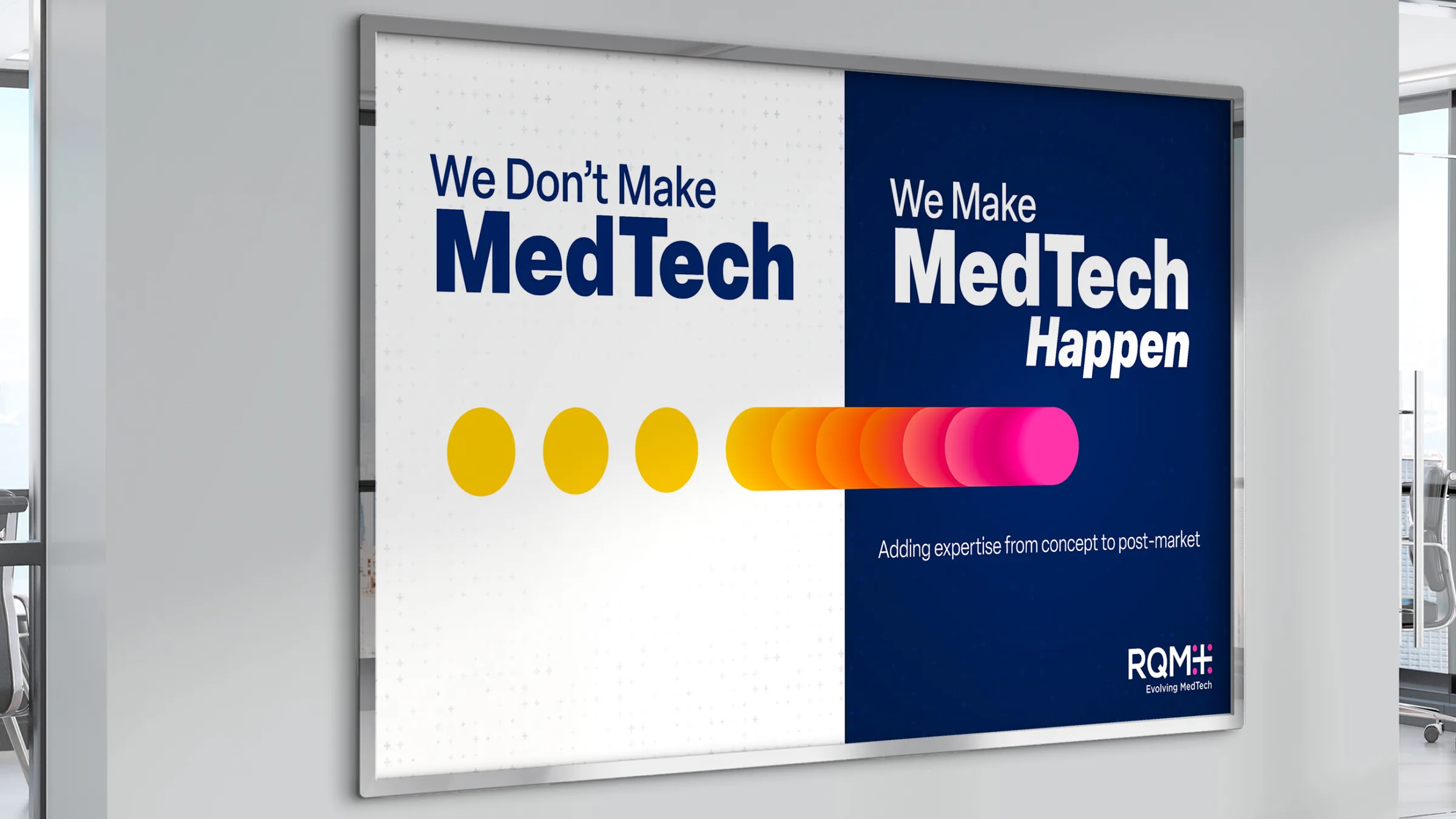This image shows RQM+'s Big Idea concept, "We Don’t Make MedTech, We Make MedTech Happen." The design contrasts two sides: one with the phrase "We Don’t Make MedTech" in blue and yellow dots, and the other side with "We Make MedTech Happen" in bold white letters against a dark background. The messaging emphasizes RQM+'s expertise in supporting MedTech from concept to post-market.