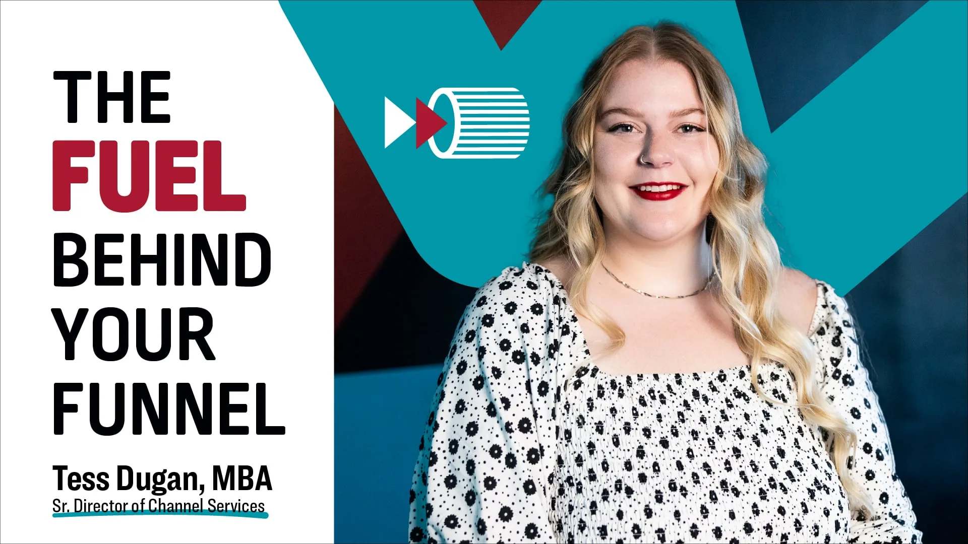 Professional promotional graphic featuring Tess Dugan, MBA, Sr. Director of Channel Services, with the headline 'The Fuel Behind Your Funnel'. Tess is smiling, wearing a white and black patterned top, and standing against a modern, geometric blue and black background.