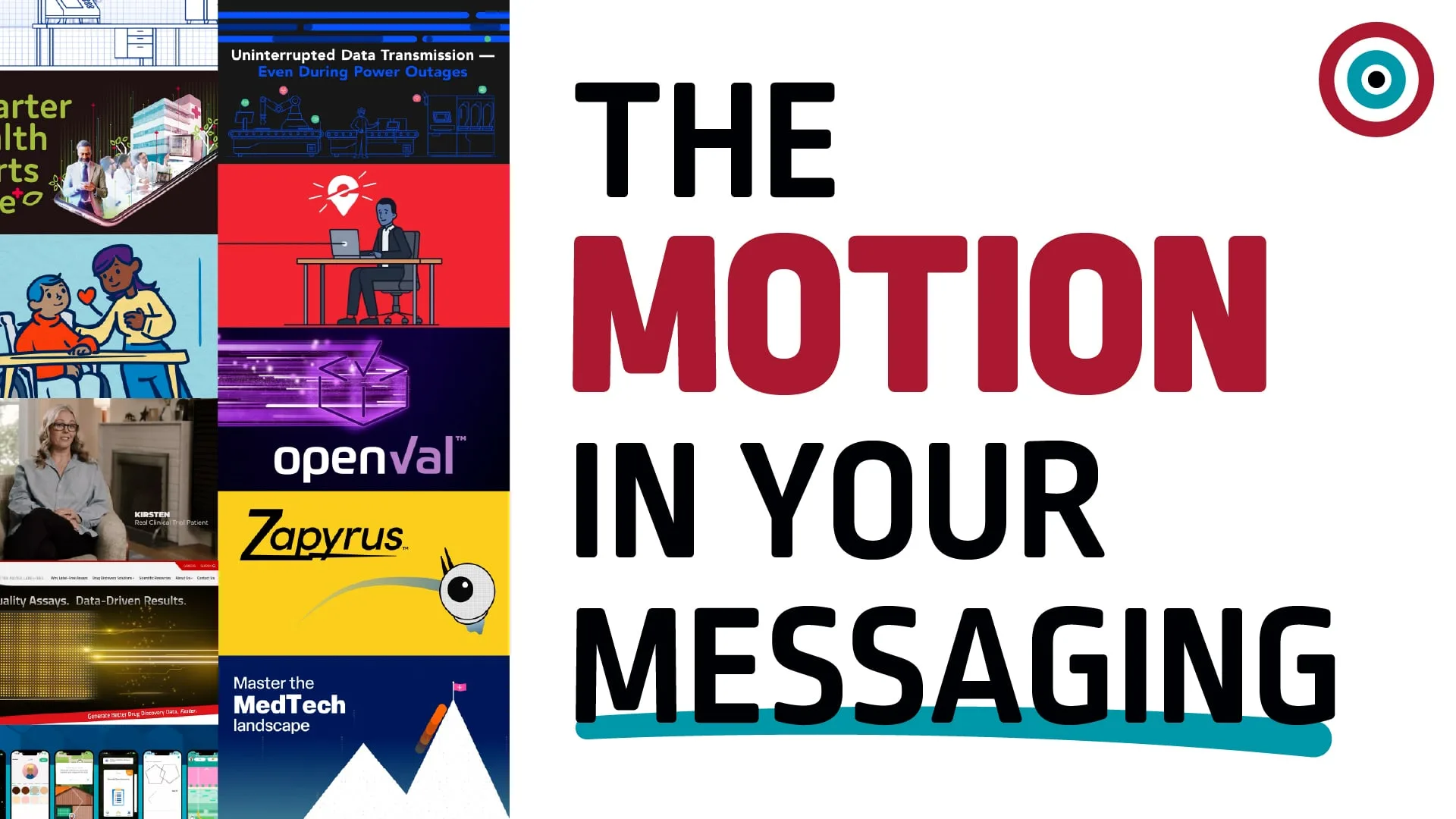 Graphic split in two: a left column of colorful motion-design panels and logos (healthcare, data, apps, OpenVal, Zapyrus, MedTech), and a large headline on white reading ‘THE MOTION IN YOUR MESSAGING’ with a target icon in the top-right and a teal underline beneath ‘MESSAGING’.